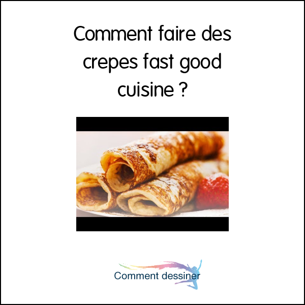 Comment faire des crepes fast good cuisine